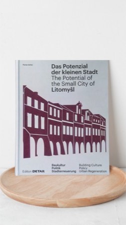 Das Potenzial der kleinen Stadt Litomyšl / The Potential of the Small City of Litomyšl