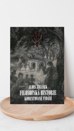 Alois Jirásek: Filosofská historie. Komentované vydání