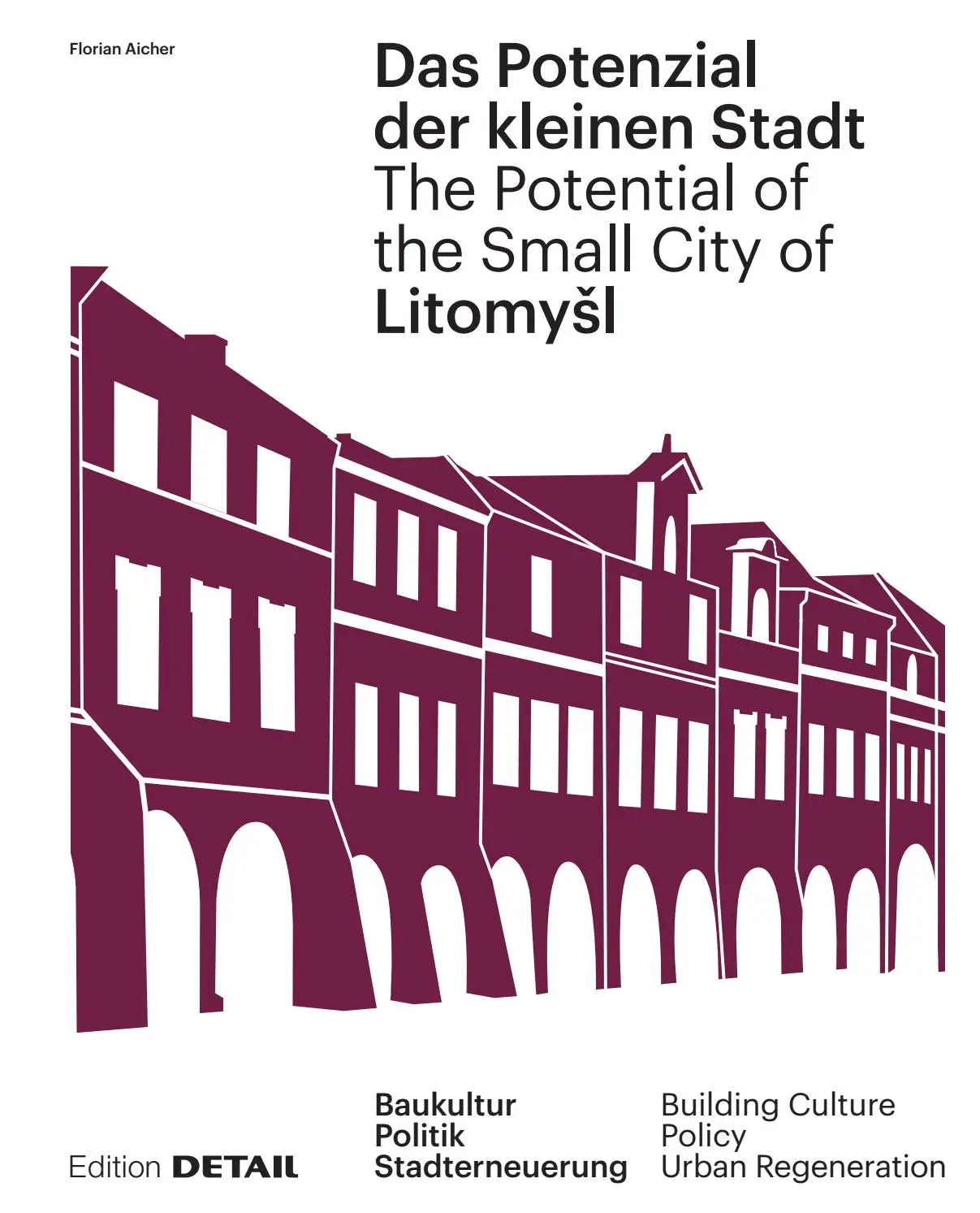 Das Potenzial der kleinen Stadt Litomyšl / The Potential of the Small City of Litomyšl